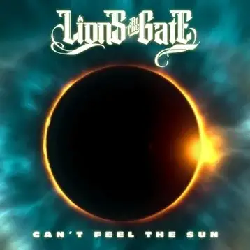 Lions At The Gate : Can't Feel the Sun